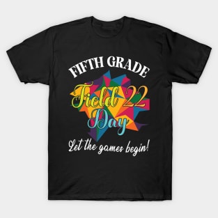 Fifth Grade Student Teacher Field 22 Day Let The Games Begin T-Shirt